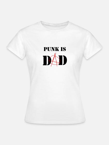 Punk is Dad - Frauen T-Shirt - Weiß