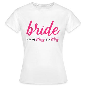 Bride from miss to mrs JGA Hen Party - Women's T-Shirt - white - Front - AI Model Female 172 dark (172cm)