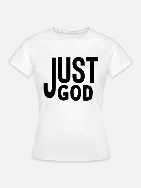 Just God - Frauen T-Shirt - Weiß