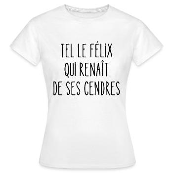 tel le félix qui renaît des ses cendres - T-shirt Femme - blanc - Devant - AI Model Female 172 dark (172cm)