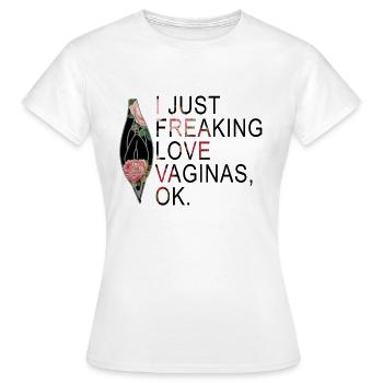 I JUST FREAKING LOVE VAGINAS OK LESBIAN Gay - Women's T-Shirt - white - Front - AI Model Female 172 dark (172cm)
