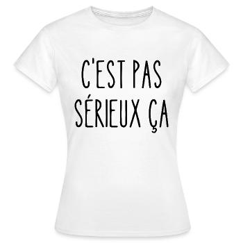 c'est pas sérieux ça - T-shirt Femme - blanc - Devant - AI Model Female 172 dark (172cm)