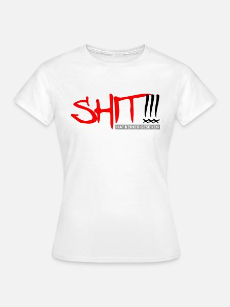 SHIT hat keiner gesehen - Frauen T-Shirt - Weiß