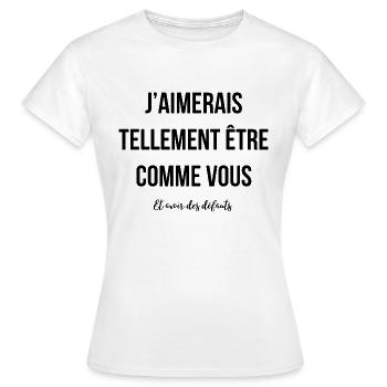 J'aimerais avoir des défauts comme vous - T-shirt Femme - blanc - Devant - AI Model Female 172 dark (172cm)