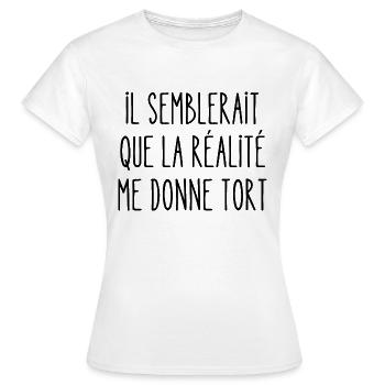 il semblerait que la réalité me donne tort - T-shirt Femme - blanc - Devant - AI Model Female 172 dark (172cm)