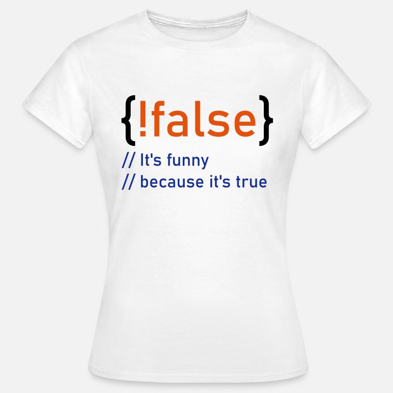 ! flase - C'est drôle parce que c'est vrai - fun4m3 - T-shirt Femme - blanc