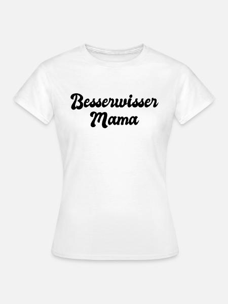 Besserwisser Mama - Frauen T-Shirt - Weiß