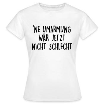 Ne Umarmung - Frauen T-Shirt - Weiß - Vorne - AI Model Female 172 dark (172cm)