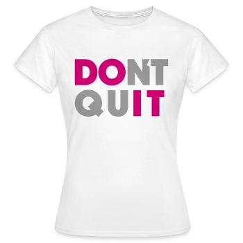 dont quit do it - Frauen T-Shirt - Weiß - Vorne - AI Model Female 172 dark (172cm)
