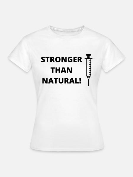 STRONGER THAN NATURAL - Frauen T-Shirt - Weiß