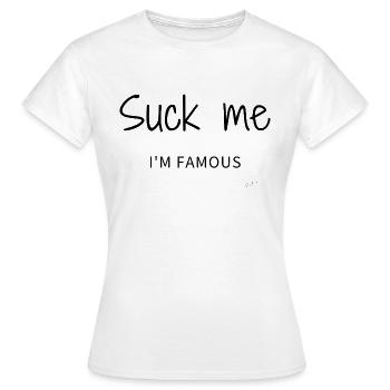 Suck me I'm famous Noir - T-shirt Femme - blanc - Devant - AI Model Female 172 dark (172cm)