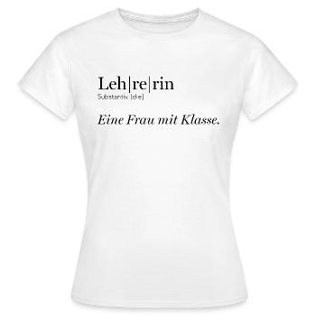 Lehrerin | Eine Frau mit Klasse - Frauen T-Shirt - Weiß - Vorne - AI Model Female 172 dark (172cm)