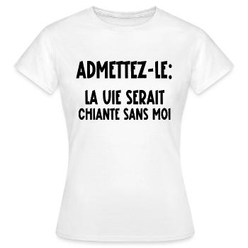 la vie serait chiante sans moi - T-shirt Femme - blanc - Devant - AI Model Female 172 dark (172cm)
