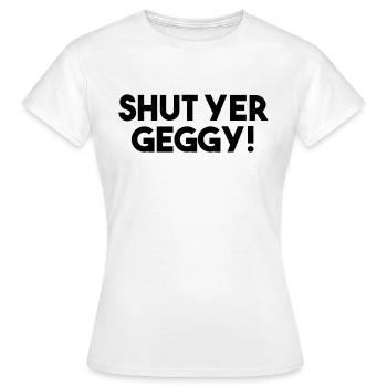 Ferme ta gueule Geggy ! - Argot écossais drôle - T-shirt Femme - blanc - Devant - AI Model Female 172 dark (172cm)