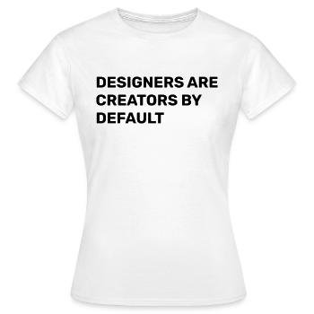 Les designers sont des créateurs par défaut - T-shirt Femme - blanc - Devant - AI Model Female 172 dark (172cm)