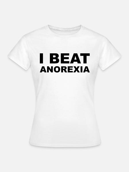 Anorexia - Frauen T-Shirt - Weiß