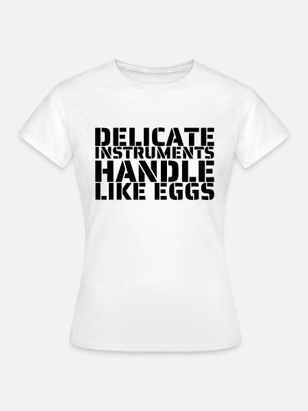 Wie Eier anfassen - Frauen T-Shirt - Weiß