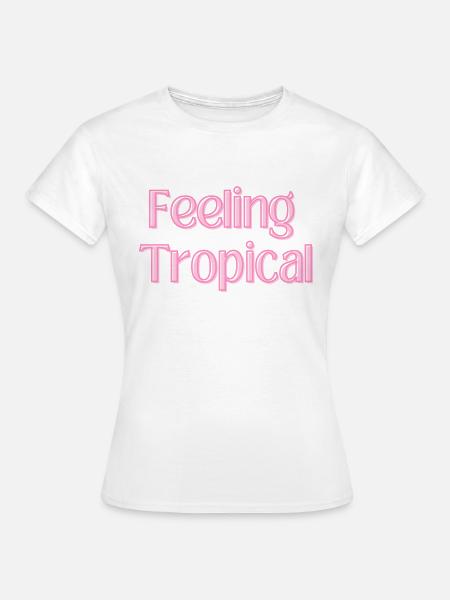 Feeling Tropical - Frauen T-Shirt - Weiß