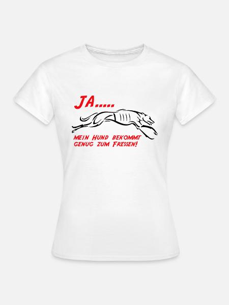 Mein Hund bekommt genug zu fressen - Frauen T-Shirt - Weiß