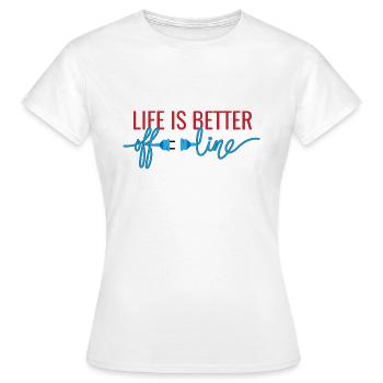 life is better offline - T-shirt Femme - blanc - Devant - AI Model Female 172 dark (172cm)