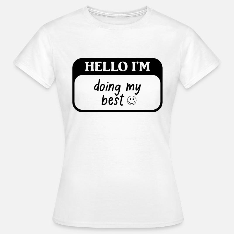 Hello i'm doing my best - Women's T-Shirt - white