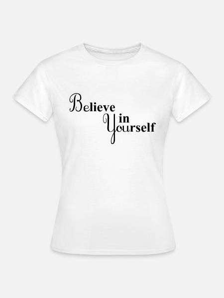 Credi in te stesso - Maglietta da donna - bianco