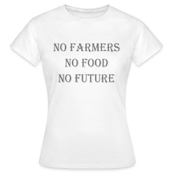 No Farmers No Food No Future - Women's T-Shirt - white - Front - AI Model Female 172 dark (172cm)