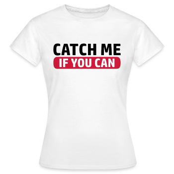 Spiel Catch Me - Frauen T-Shirt - Weiß - Vorne - AI Model Female 172 dark (172cm)