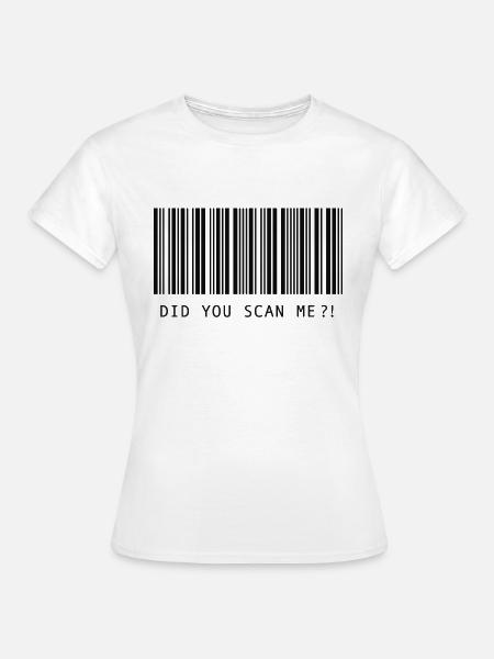 Did you scan me?! - Frauen T-Shirt - Weiß