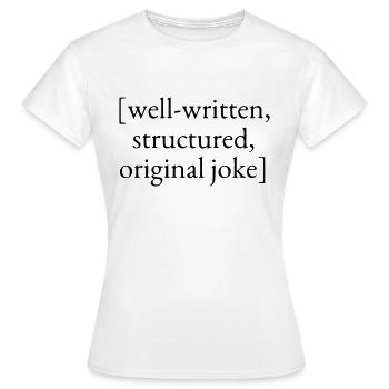 Gut geschriebener, strukturierter, origineller Witz - Frauen T-Shirt - Weiß - Vorne - AI Model Female 172 dark (172cm)