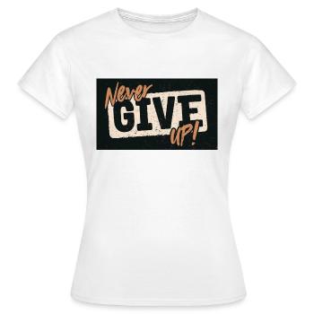 NEVER GIVE UP! - Frauen T-Shirt - Weiß - Vorne - AI Model Female 172 dark (172cm)