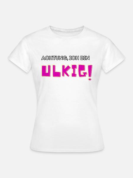 Achtung ich bin ulkig - Frauen T-Shirt - Weiß