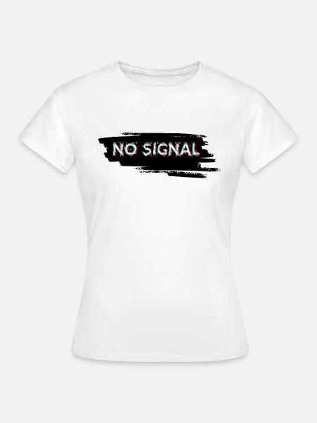NO SIGNAL - Frauen T-Shirt - Weiß