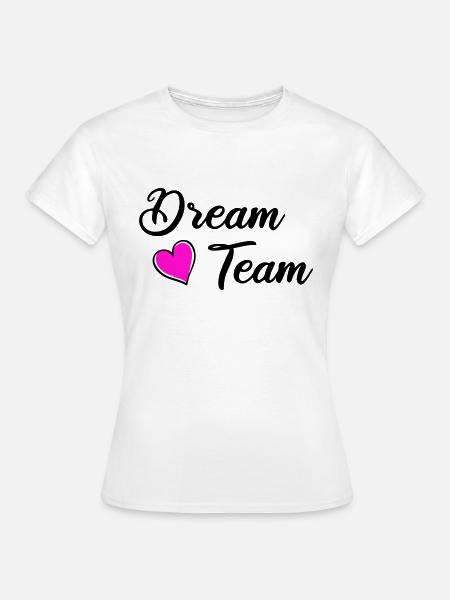 dream team - Frauen T-Shirt - Weiß