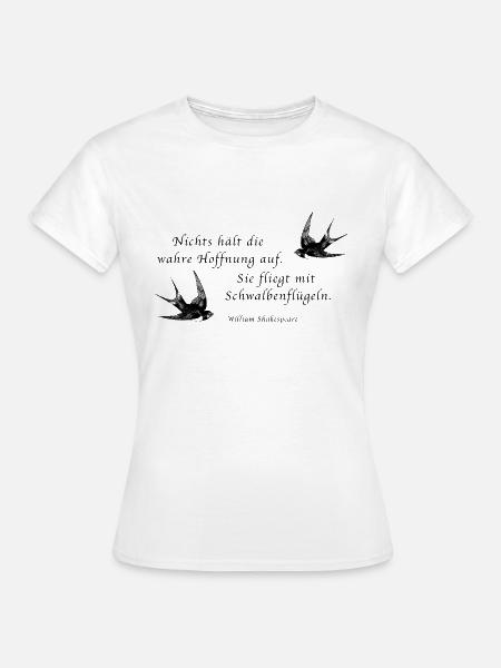 Hoffnung fliegt auf Schwalbenflügeln - Frauen T-Shirt - Weiß