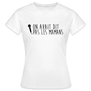 Pas les mamans - T-shirt Femme - blanc - Devant - AI Model Female 172 dark (172cm)