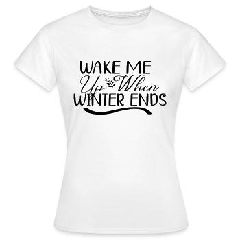 Wake Me Up When Winter Ends - Frauen T-Shirt - Weiß - Vorne - AI Model Female 172 dark (172cm)