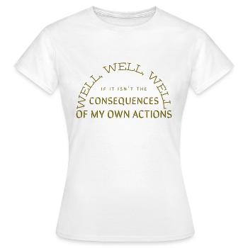 Conséquences de mes propres actions - T-shirt Femme - blanc - Devant - AI Model Female 172 dark (172cm)
