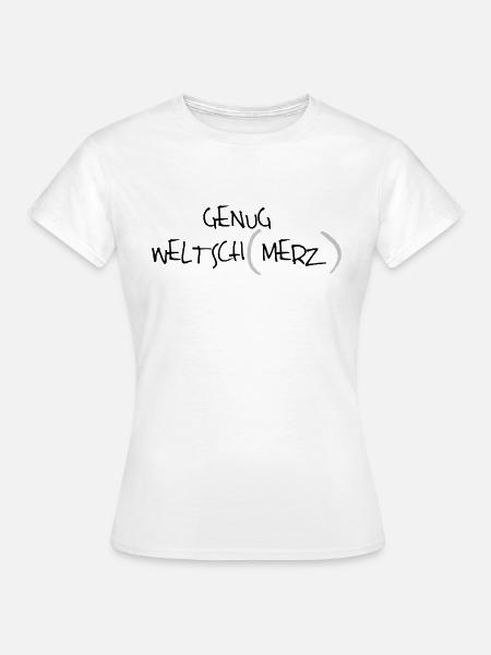 Weltschmerz Merz - Frauen T-Shirt - Weiß