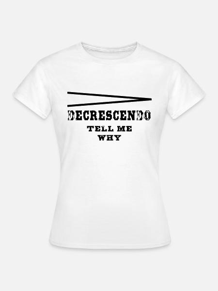 Decrescendo tell my why - Frauen T-Shirt - Weiß