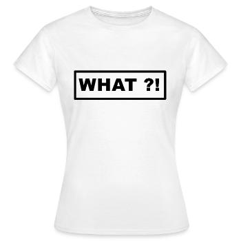 What - Women's T-Shirt - white - Front - AI Model Female 172 dark (172cm)