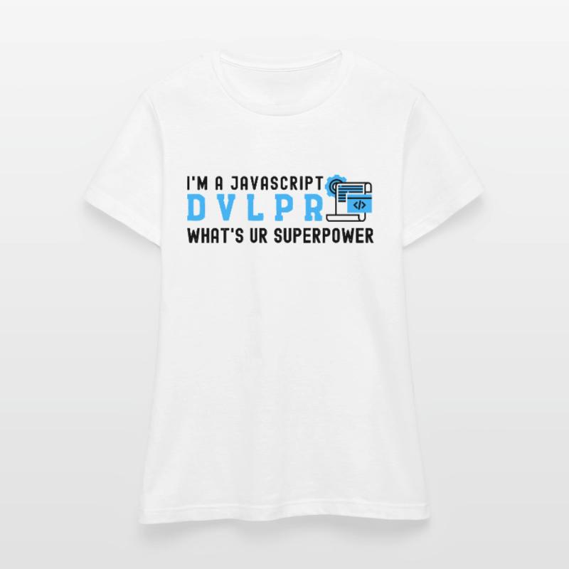 I'm a Javascript Developer what's your Superpower Women's T-Shirt