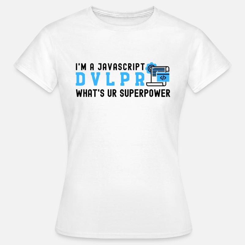 I'm a Javascript Developer what's your Superpower - Women's T-Shirt - white
