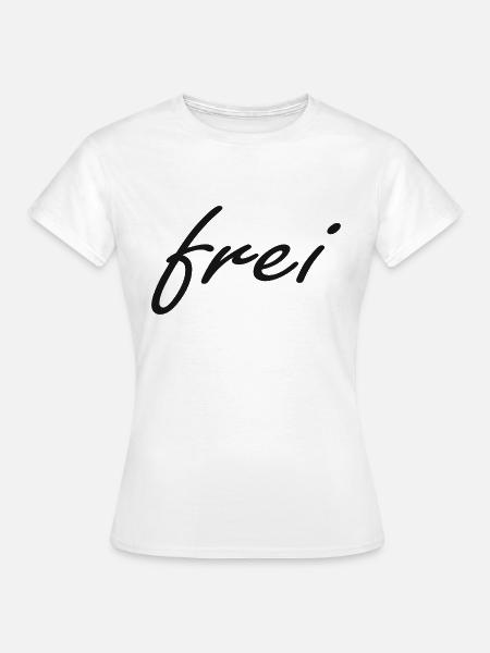 Frei - Frauen T-Shirt - Weiß