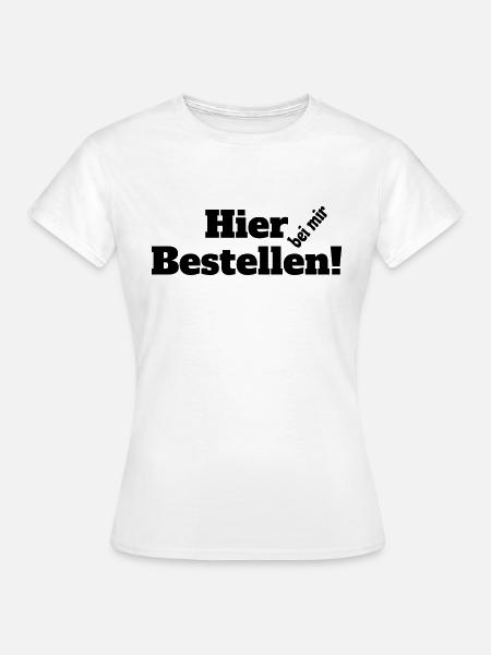hier bei mir bestellen - Frauen T-Shirt - Weiß