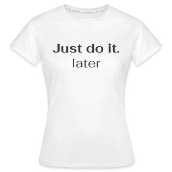 later - Women's T-Shirt - white - Front - AI Model Female 172 dark (172cm)