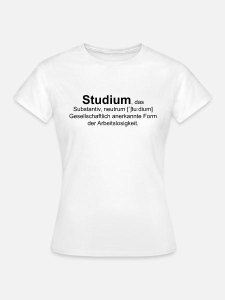 Studium, das - Frauen T-Shirt - Weiß