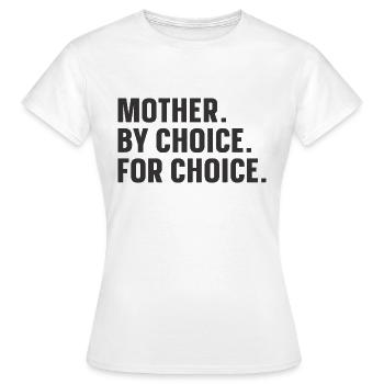 Mère par choix pour choix - T-shirt Femme - blanc - Devant - AI Model Female 172 dark (172cm)