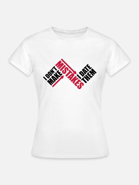 Date Mistakes Zitat Logo - Frauen T-Shirt - Weiß