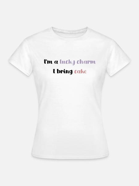 I'm a lucky charm - I bring cake - Frauen T-Shirt - Weiß